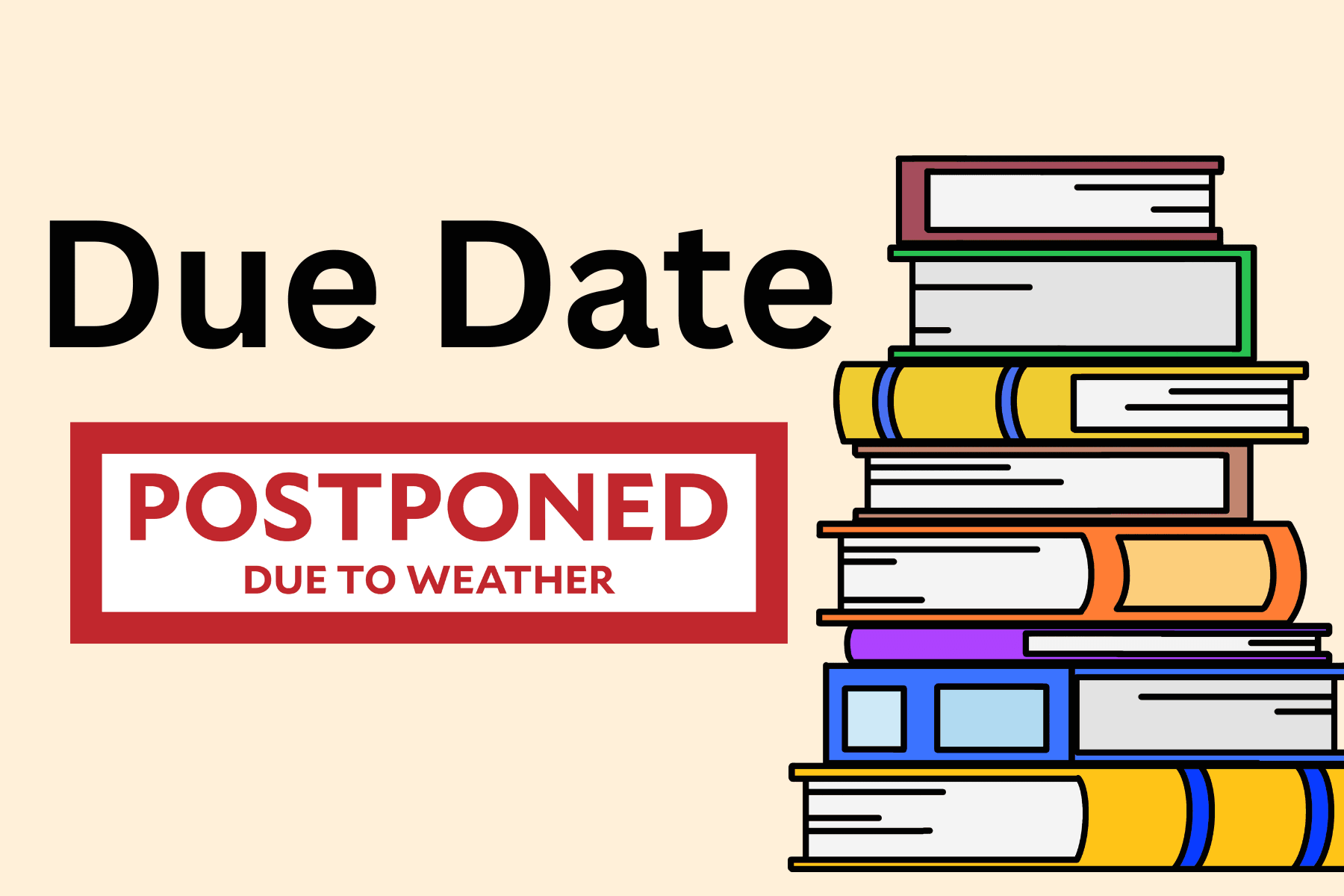 Items will not be due February 22 due to the storm