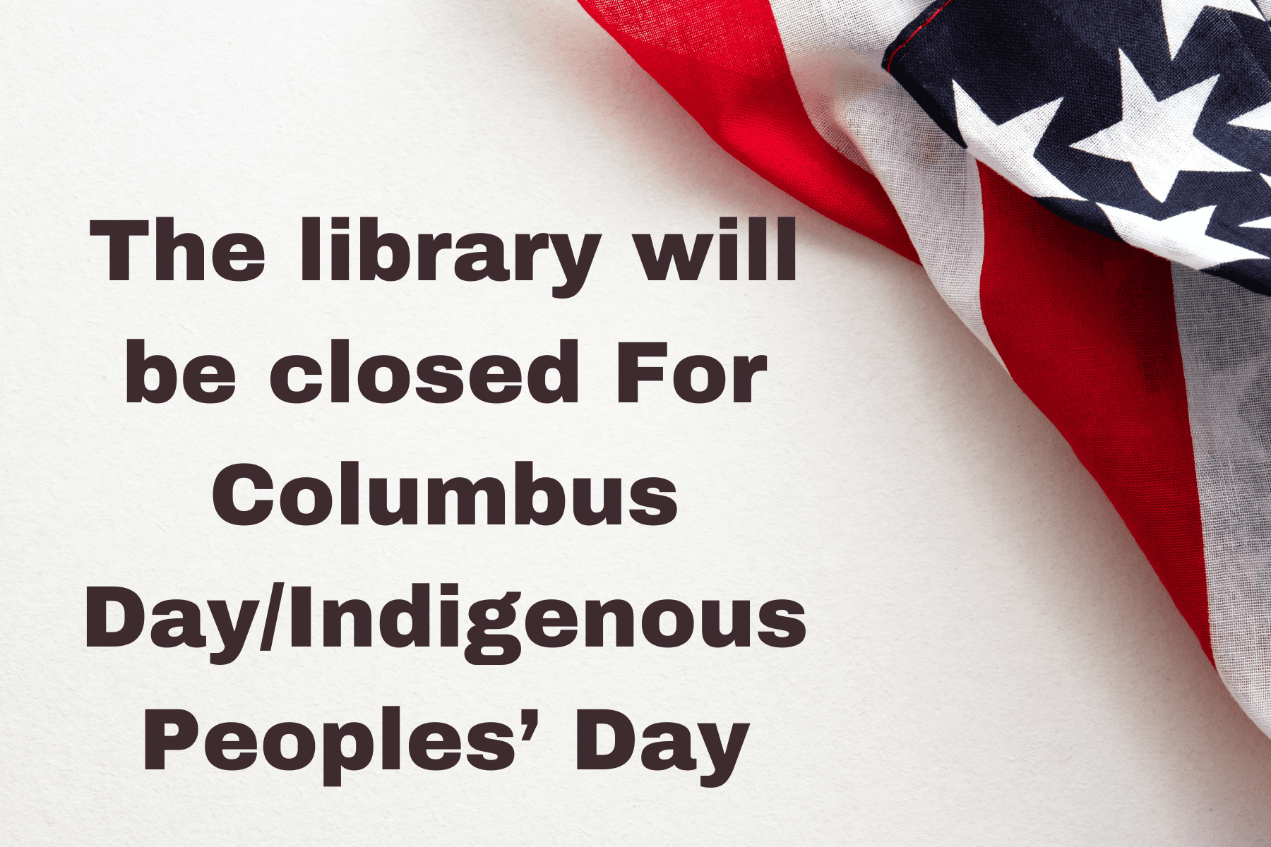 Library closed for Columbus Day-Indigenous Peoples Day 