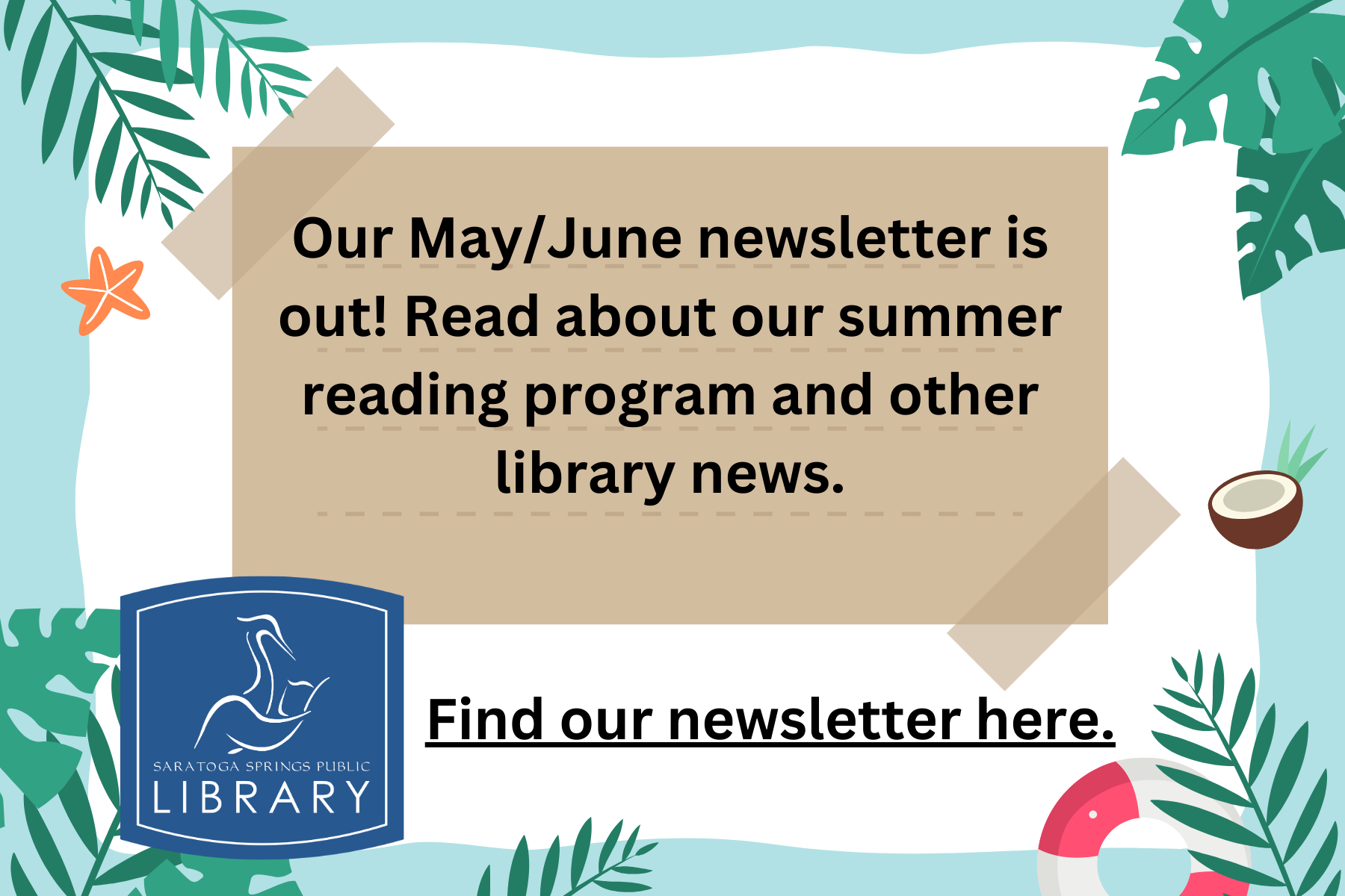 Our May/June newsletter is out! Read about our summer reading program and other library news. (1)